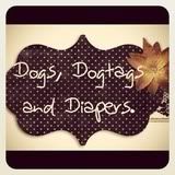 Dogs, Dogtags and Diapers.